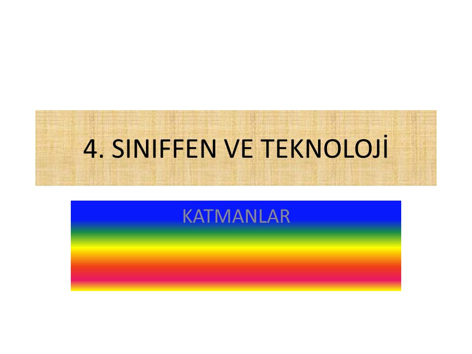 4 SINIFFEN VE TEKNOLOJİ KATMANLAR ppt video online indir